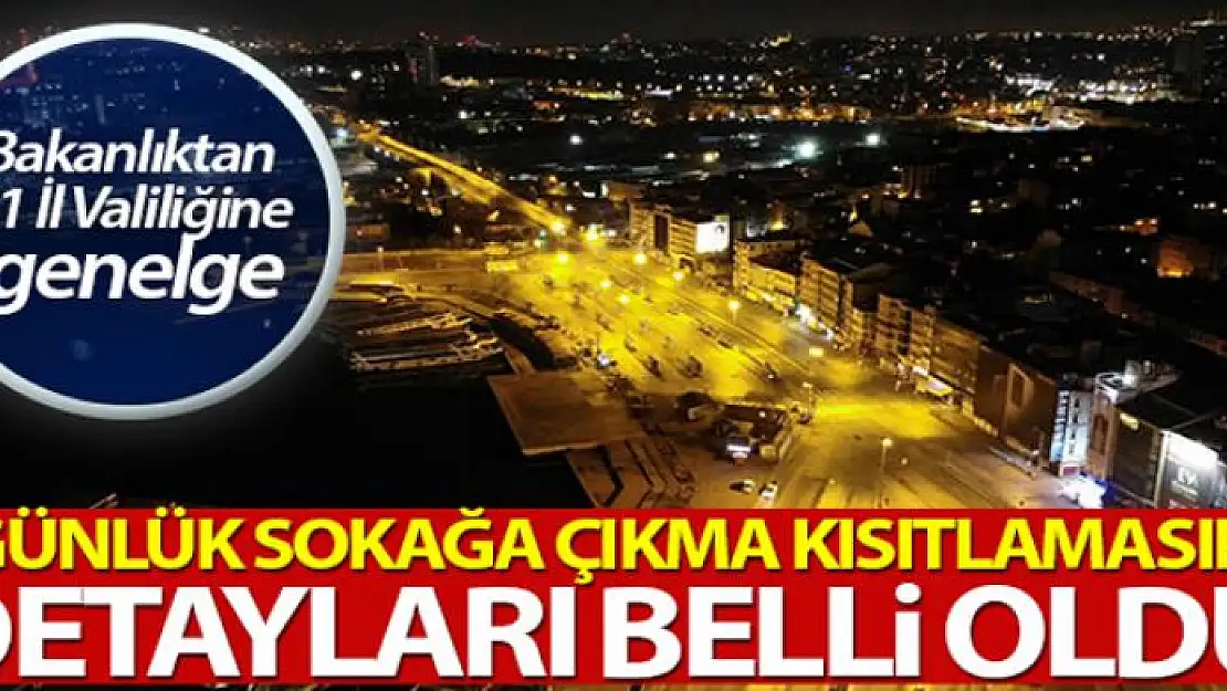 4 günlük sokağa çıkma kısıtlamasının detayları belli oldu!