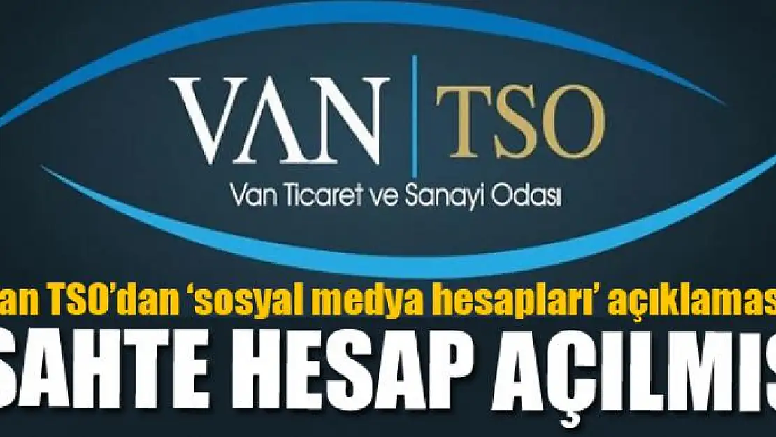 Van TSO'dan 'sosyal medya hesapları' açıklaması