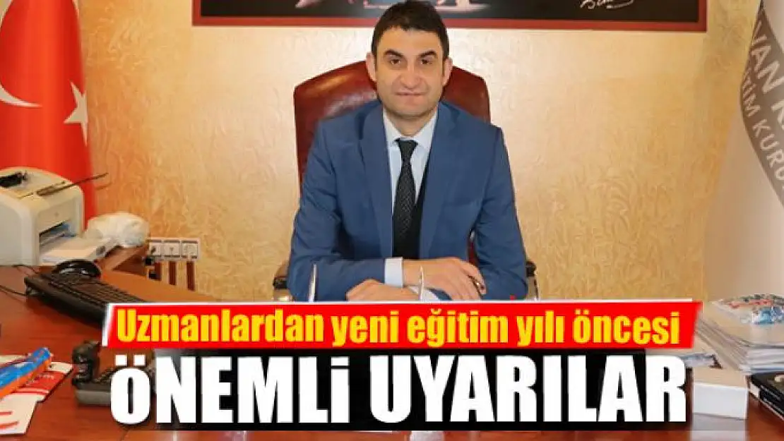 Uzmanlardan yeni eğitim yılı öncesi uyarılar