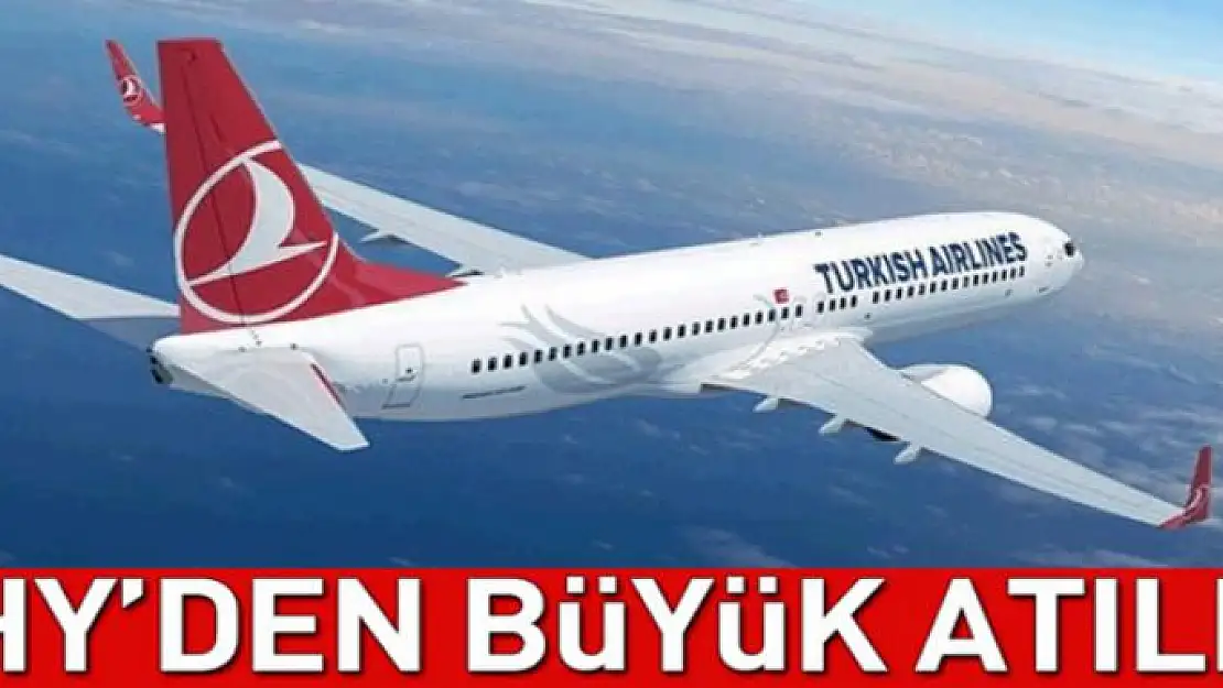 Türkiye'nin gururu THY'den büyük atılım 