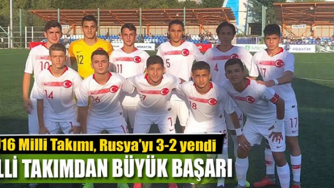 U16 Milli Takımı, Rusyayı 3-2 yendi