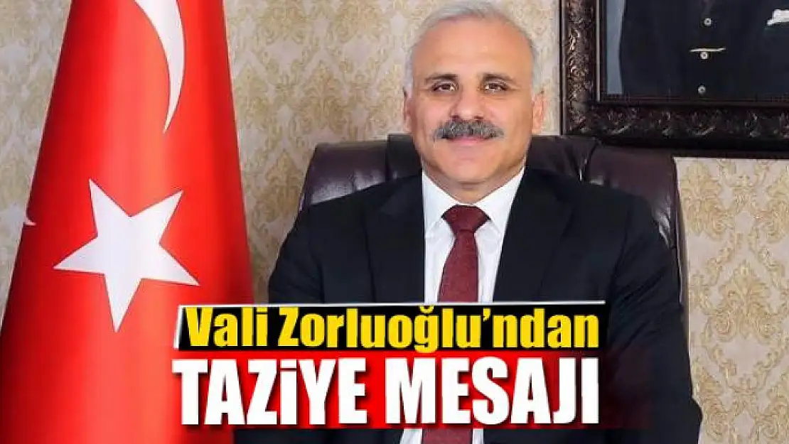 Vali Zorluoğlu'ndan taziye mesajı