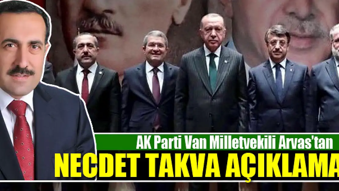 Milletvekili Arvas'tan Necdet Takva açıklaması!