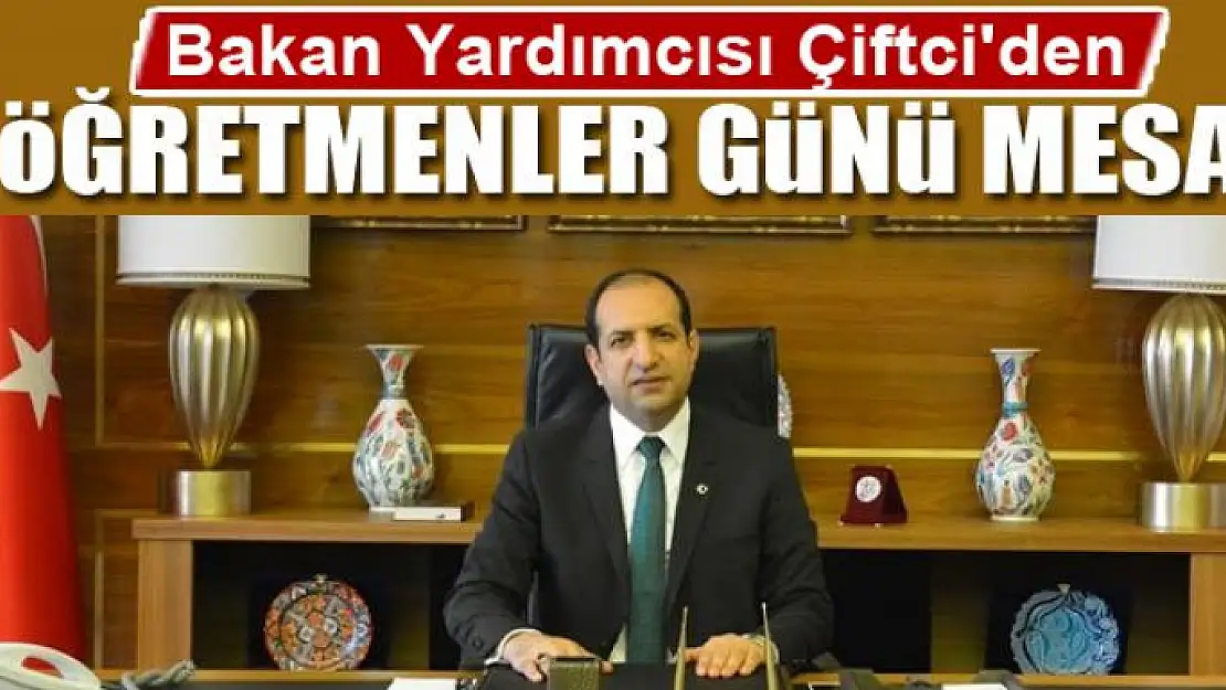 ÇİFTCİ'DEN ÖĞRETMENLER GÜNÜ MESAJI