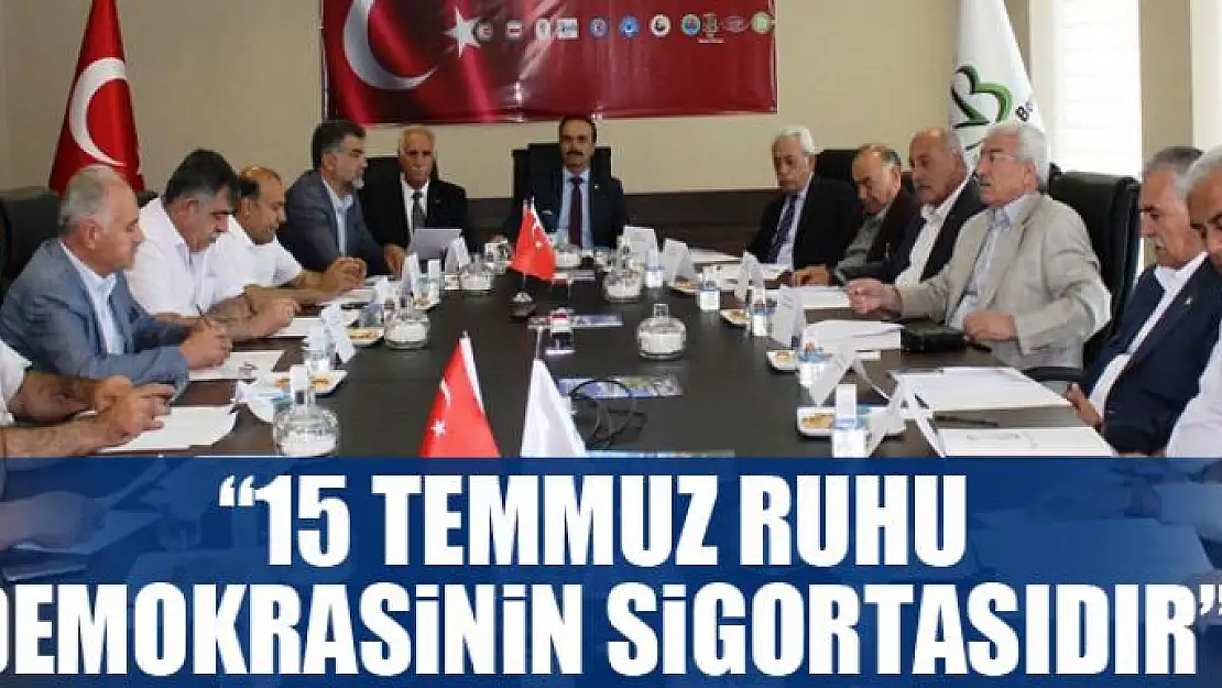 '15 Temmuz ruhu, demokrasinin sigortasıdır'