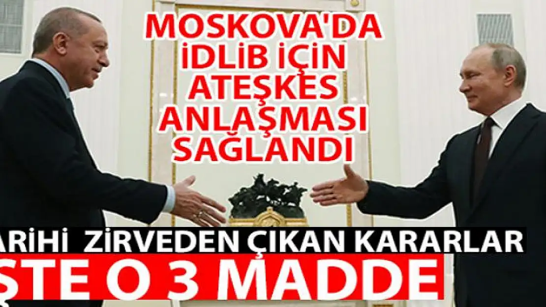 Cumhurbaşkanı Erdoğan açıkladı! Moskova'da İdlib için ateşkes anlaşması sağlandı