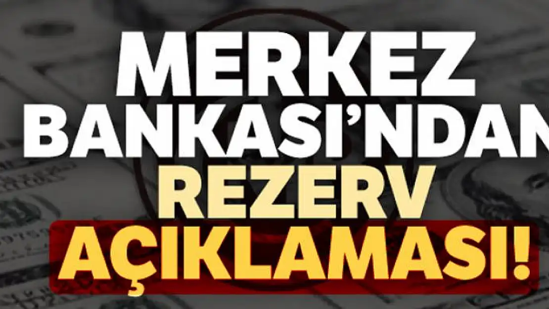 Merkez Bankası'ndan rezerv açıklaması