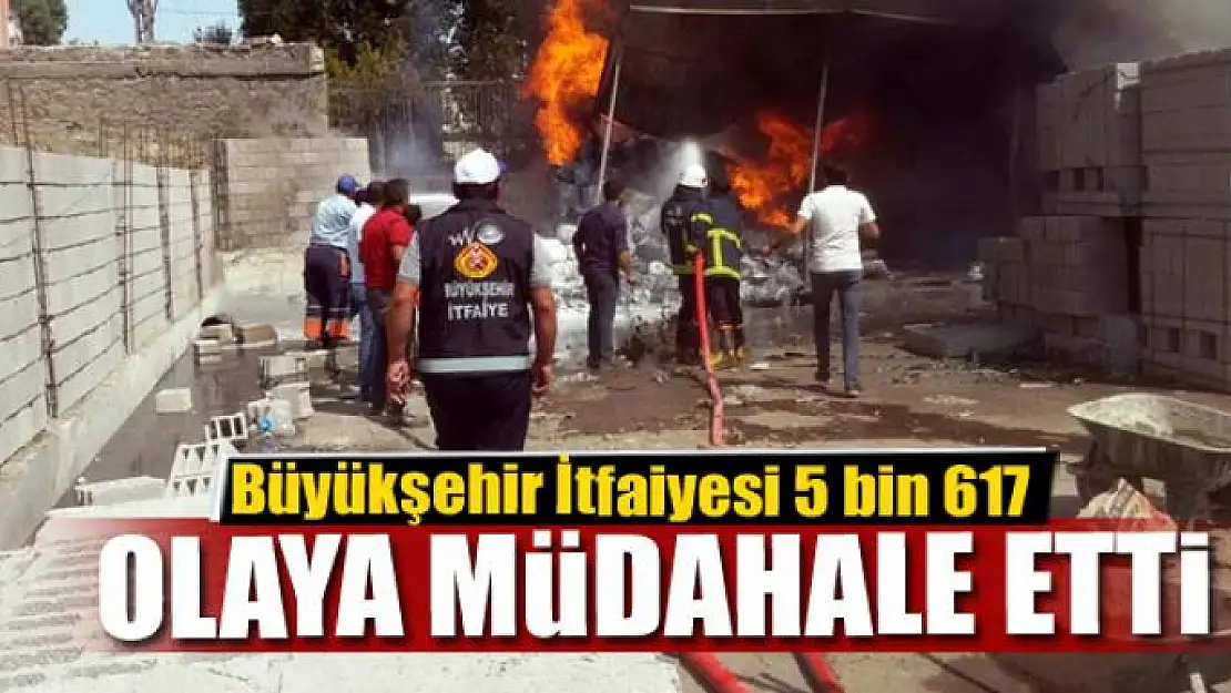 Büyükşehir İtfaiyesi 5 bin 617 olaya müdahale etti