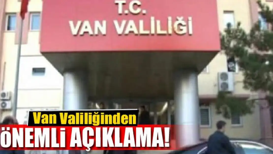 Van Valiliğinden önemli açıklama!