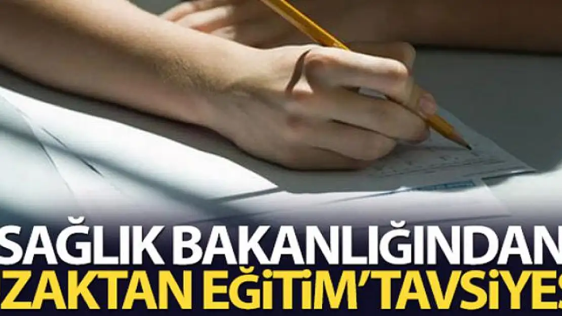 Sağlık Bakanlığından YÖK'e güz döneminde uzaktan eğitim tavsiyesi