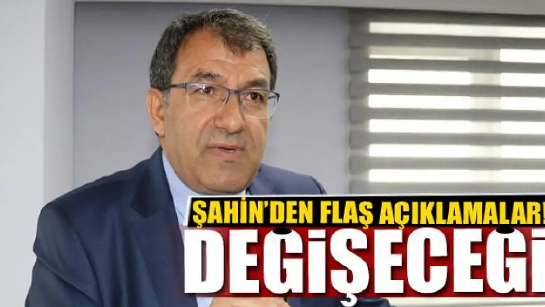 Şahin'den flaş açıklamalar!