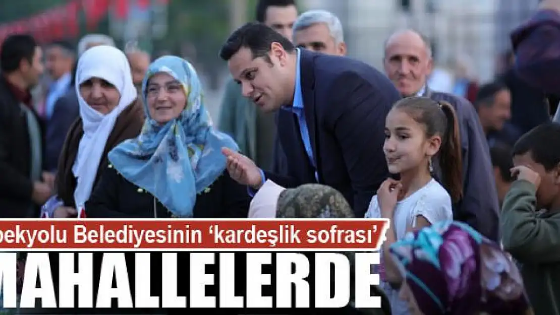 İpekyolu Belediyesinin 'kardeşlik sofrası' mahallelerde