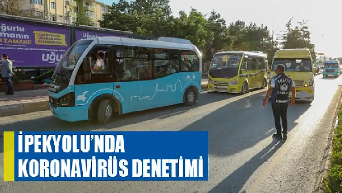 İpekyolu'nda korona virüs denetimi