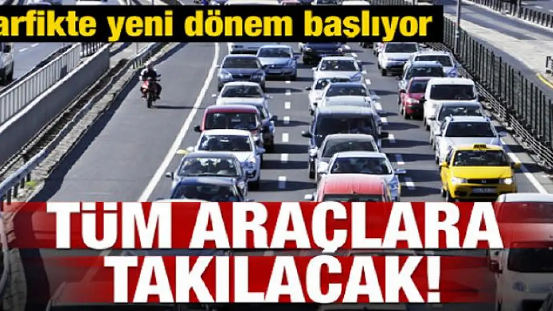 Trafikte yeni dönem! Tüm araçlara takılacak