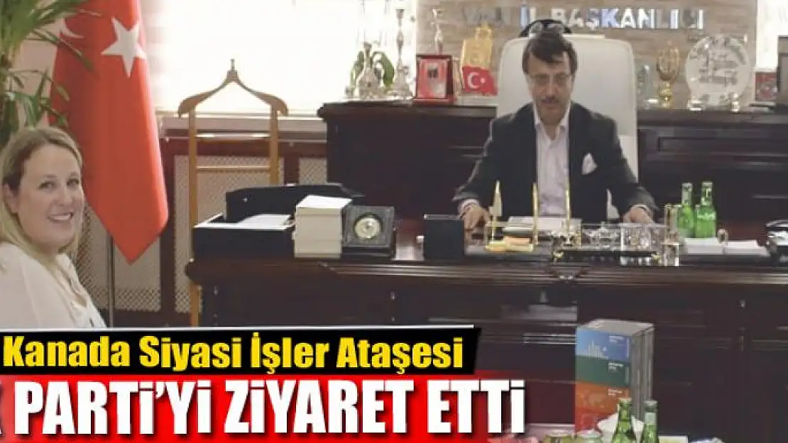 Kanada Siyasi İşler Ataşesi AK Parti'yi ziyaret etti