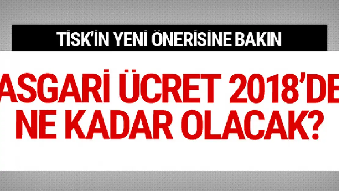 Asgari ücret 2018 zamlı yeni maaşlar TİSK'ten yeni öneri