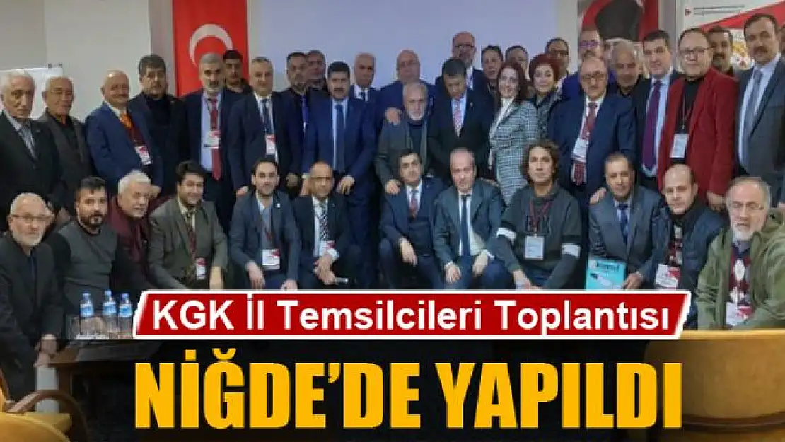 KGK İl Temsilcileri Toplantısı Niğde'de yapıldı