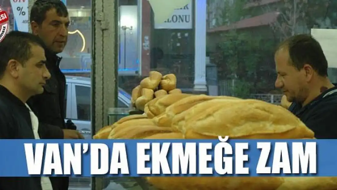 Van'da ekmeğe 20 kuruş zam