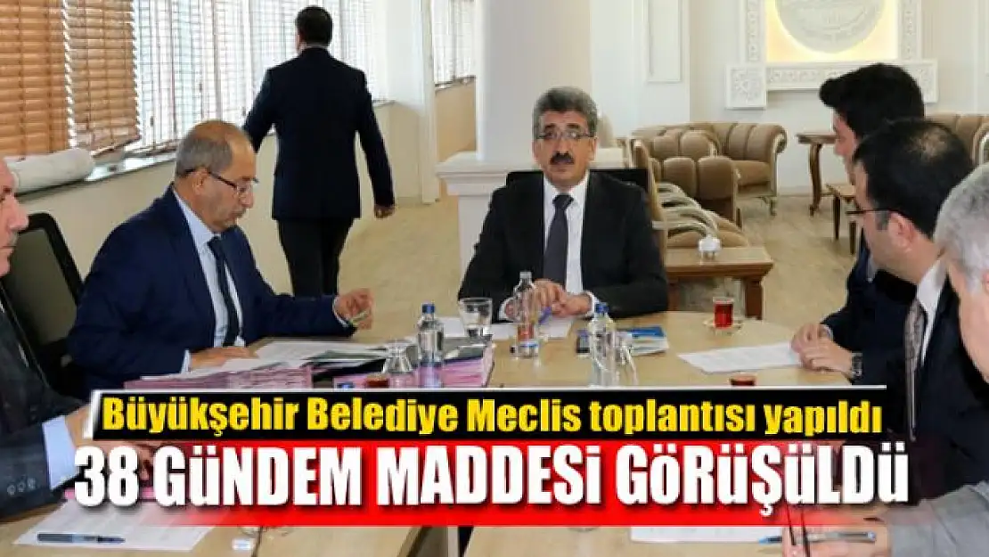 38 GÜNDEM MADDESİ GÖRÜŞÜLDÜ