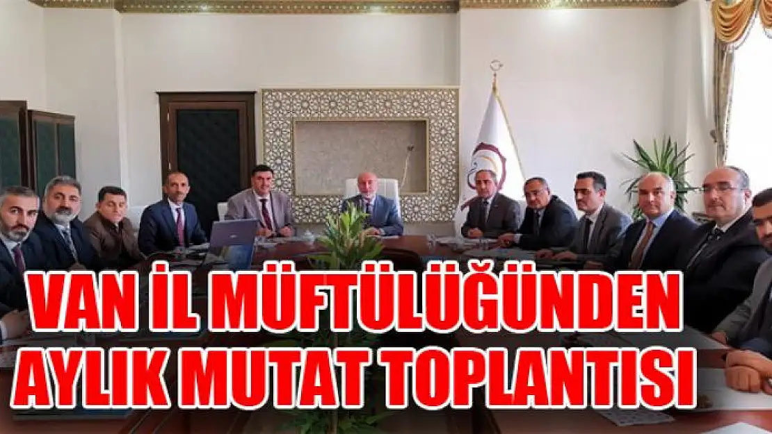 Van İl Müftülüğünden aylık mutat toplantısı