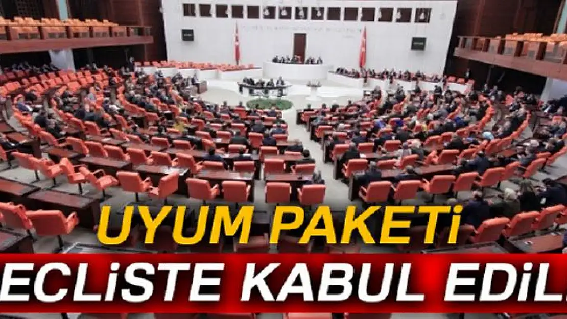 Uyum Yasaları TBMM Genel Kurulu'nda kabul edildi