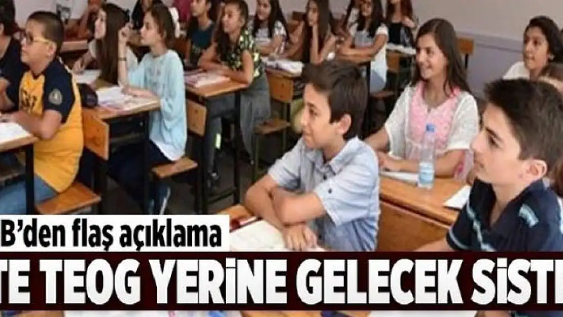 TEOG kalkıyor: İşte yeni sistem...  