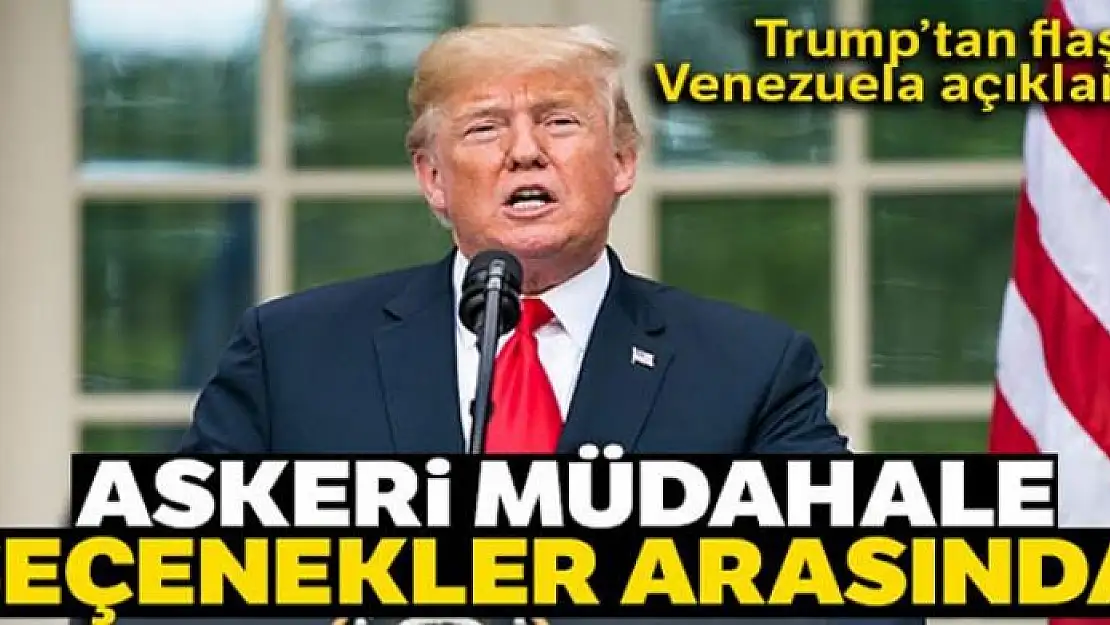 Trump: 'Venezuela'ya askeri müdahale seçenekler arasında'