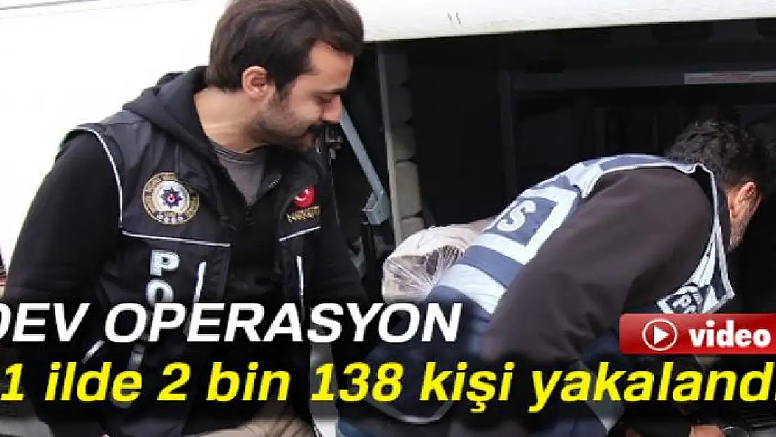 81 ilde 2 bin 138 kişi yakalandı