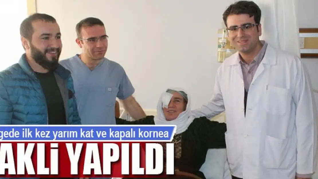 Bölgede ilk kez yarım kat ve kapalı kornea nakli yapıldı