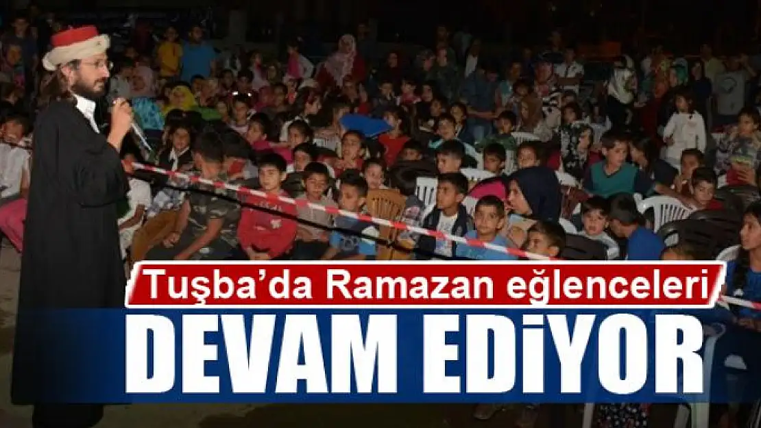 Tuşba'da Ramazan eğlenceleri devam ediyor