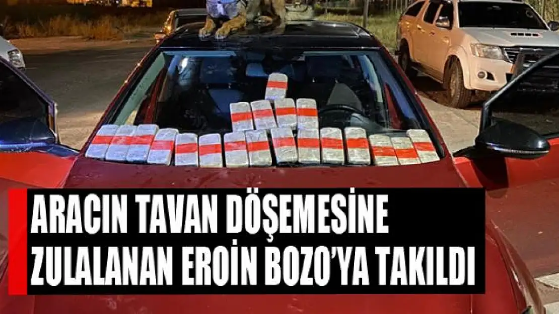 Aracın tavan döşemesine zulalanan eroin Bozo'ya takıldı