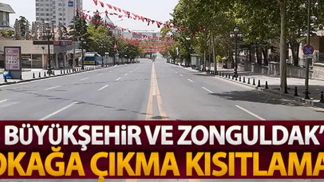 14 büyükşehir ve Zonguldak'ta haftasonu sokağa çıkma kısıtlaması