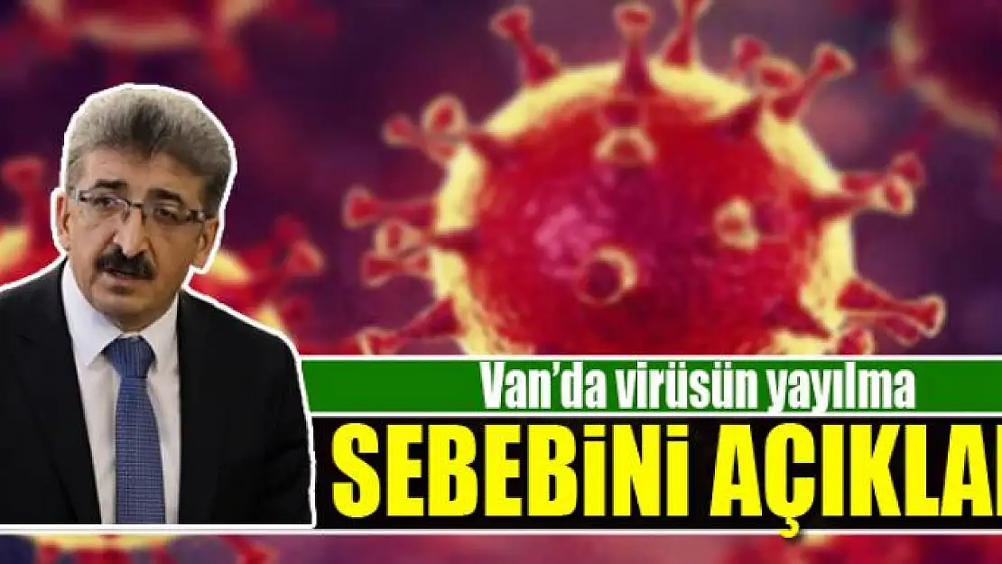 Van'da virüsün yayılma sebebini açıkladı