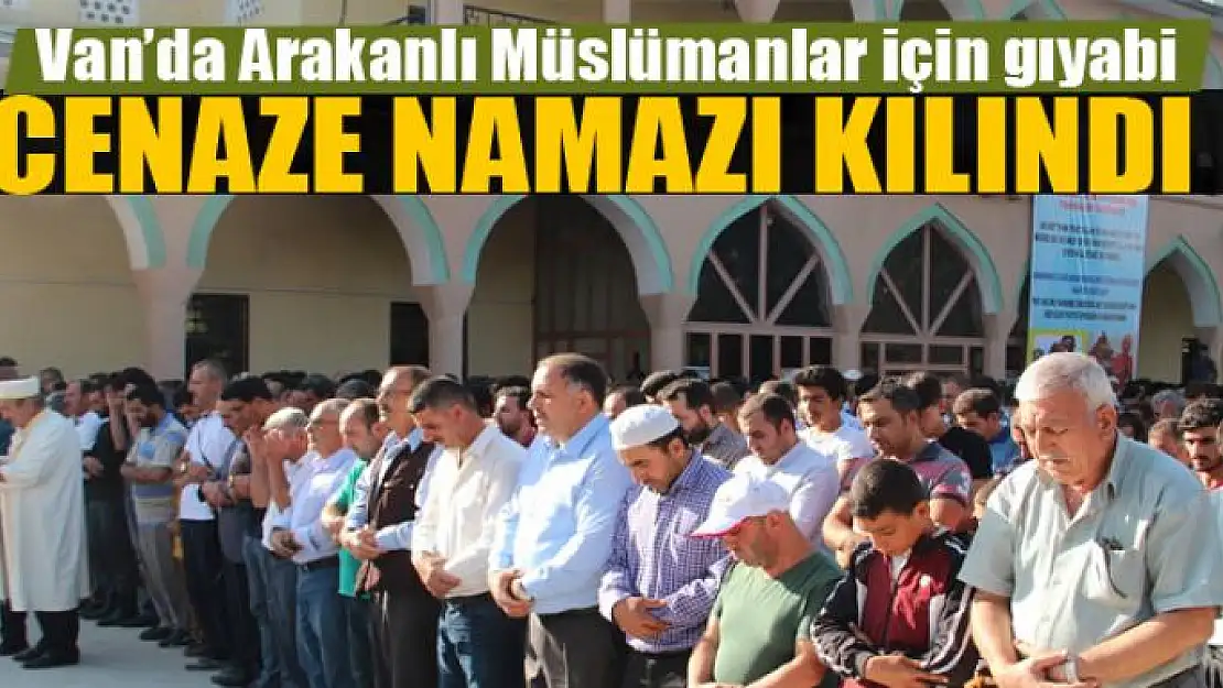 Van'da Arakanlı Müslümanlar için gıyabi cenaze namazı kılındı