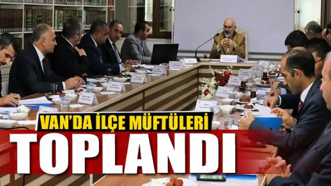 Van'da ilçe müftüleri toplantısı 