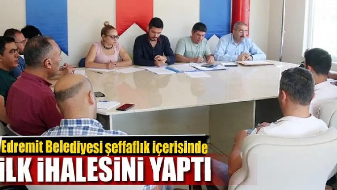 Edremit Belediyesi şeffaflık içerisinde ilk ihalesini yaptı