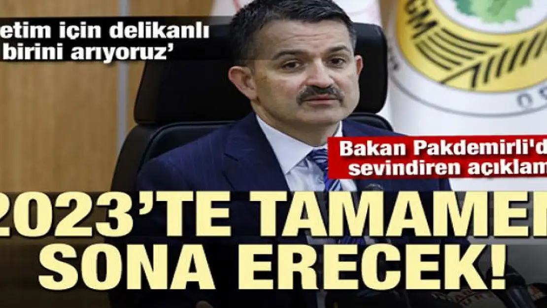 Tarım ve Orman Bakanı Pakdemirli: 2023 yılında ithal et işini bitireceğim