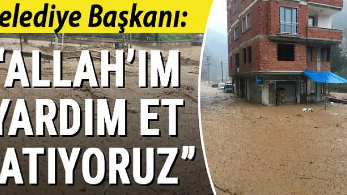 Belediye Başkanı böyle yazdı: Allah'ım yardım et batıyoruz