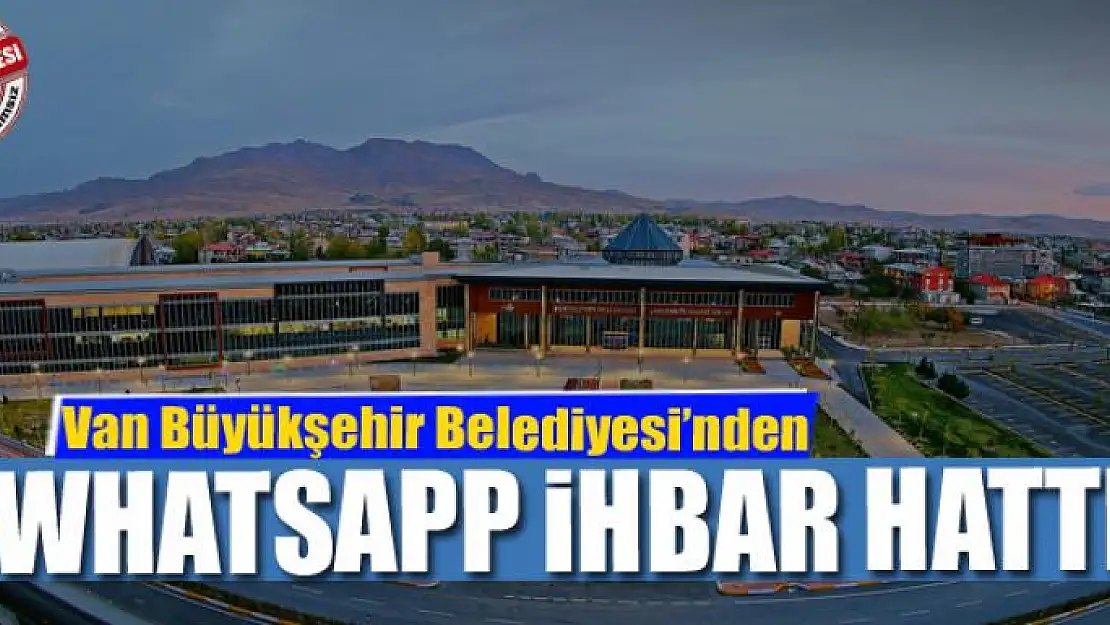 Van Büyükşehir Belediyesinden WhatsApp ihbar hattı