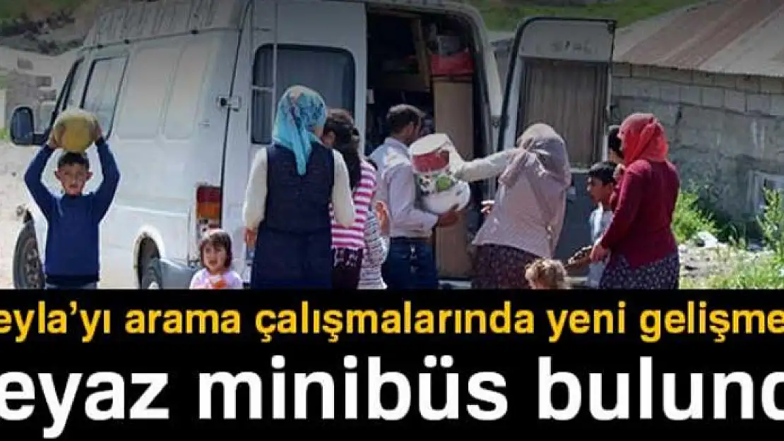 Leyla'yı arama çalışmalarında yeni gelişme! Beyaz minibüs bulundu