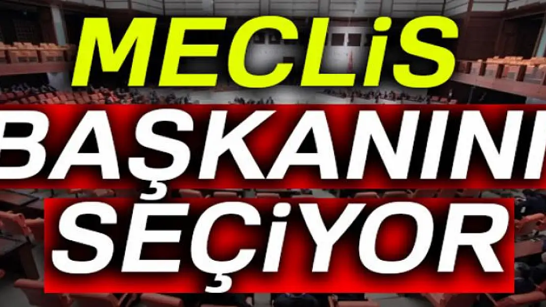 Meclis, başkanını seçiyor