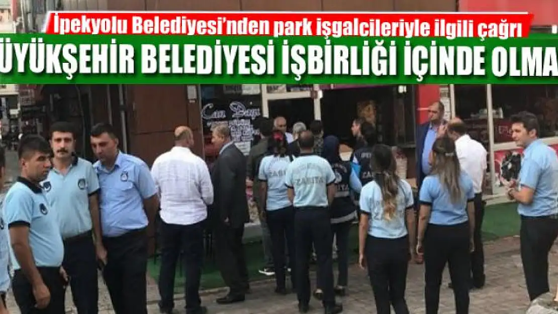 İpekyolu Belediyesi'nden park işgalcileriyle ilgili çağrı