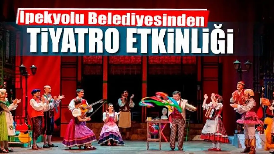 İpekyolu Belediyesinden tiyatro etkinliği