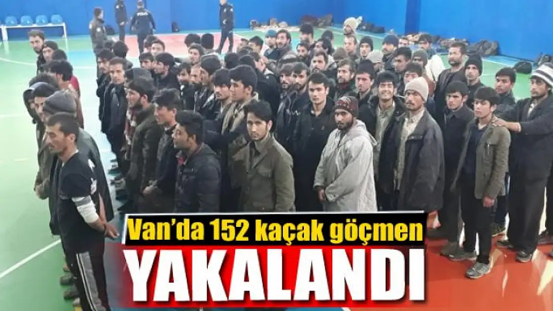 Van'da 152 kaçak göçmen yakalandı