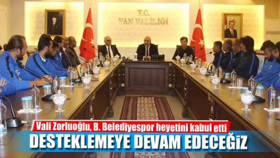 VALİ ZORLUOĞLU: DESTEK VERMEYE DEVAM EDECEĞİZ