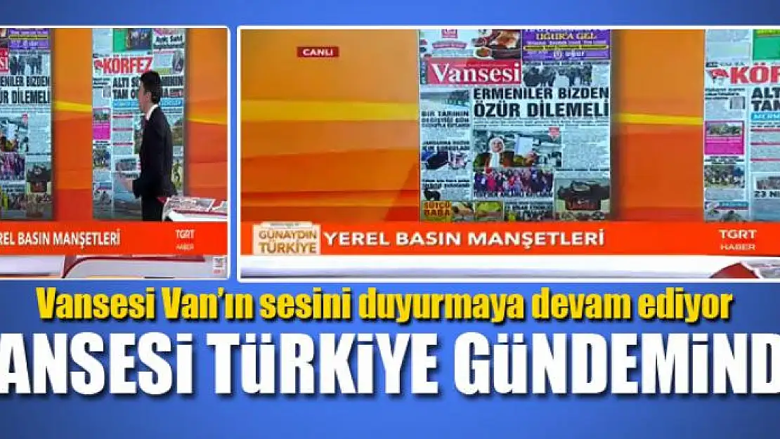 VANSESİ TÜRKİYE GÜNDEMİNDE