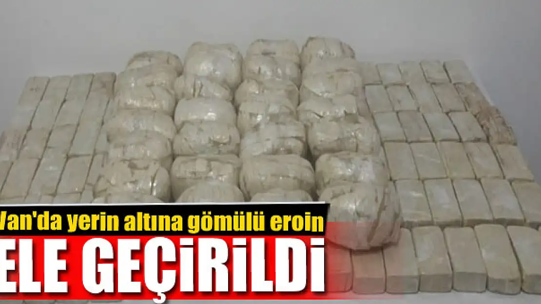 Van'da yerin altına gömülü 39 kilo eroin ele geçirildi