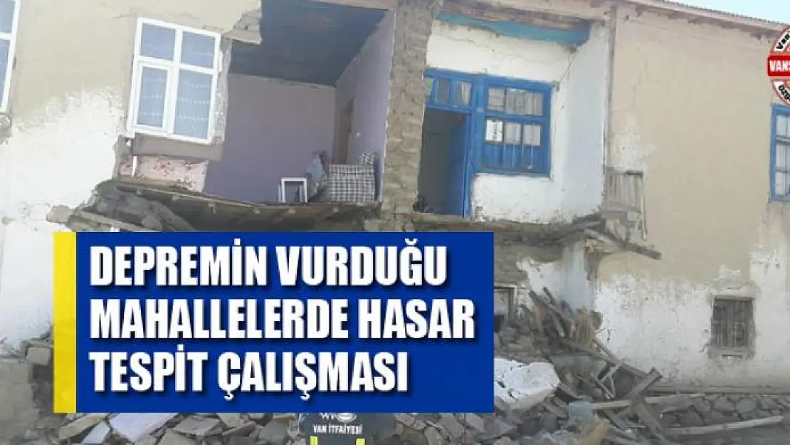 Depremin vurduğu mahallelerde hasar tespit çalışması