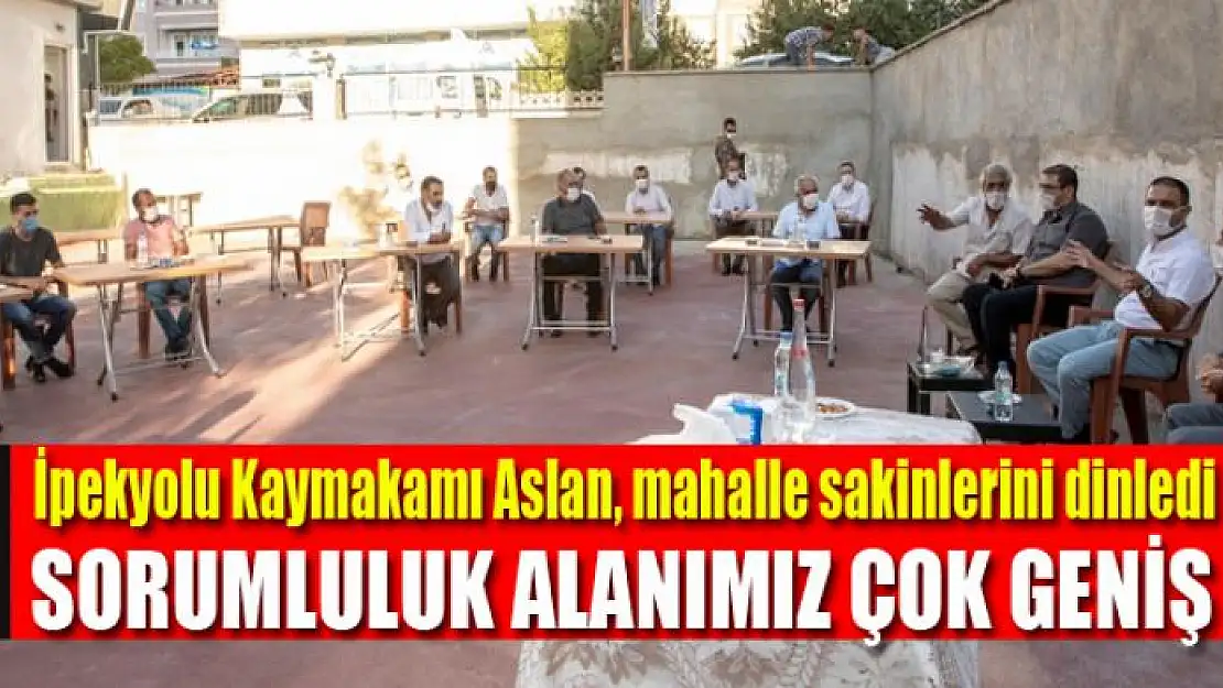 İpekyolu Kaymakamı Aslan, mahalle sakinlerini dinledi