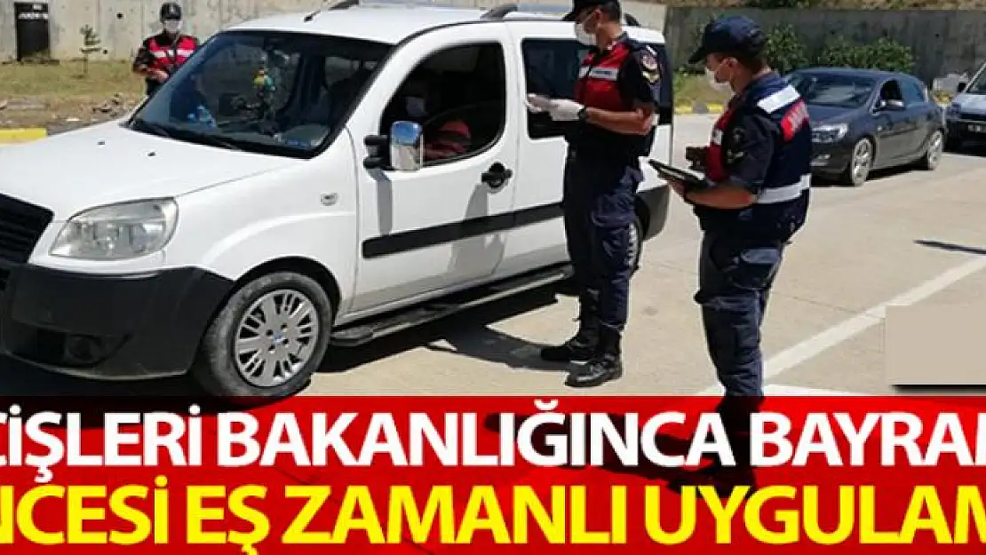 İçişleri Bakanlığınca bayram öncesi ülke genelinde eş zamanlı uygulama